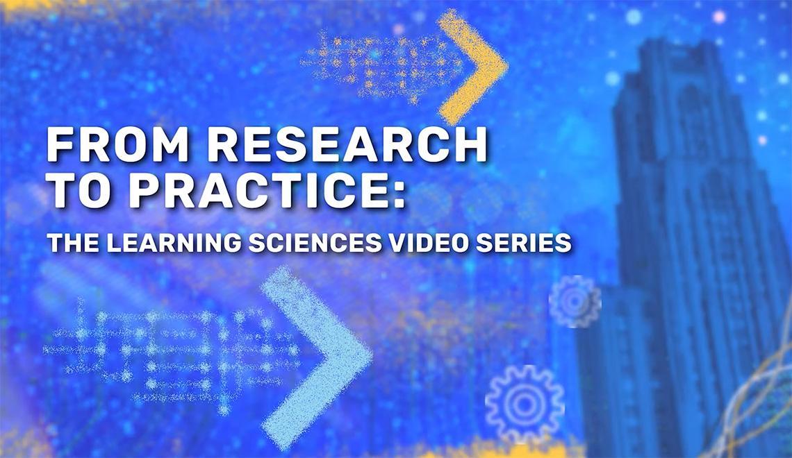 A title card on a blue background reads From Research to Practice: The Learning Sciences Video Series