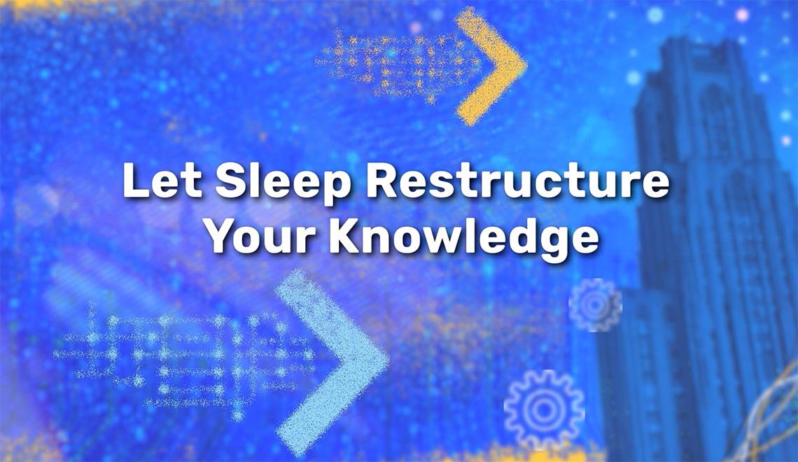 White text on a blue background reads Let sleep restructure your knowledge